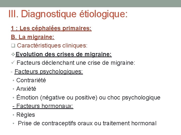 III. Diagnostique étiologique: 1 : Les céphalées primaires: B. La migraine: q Caractéristiques cliniques: