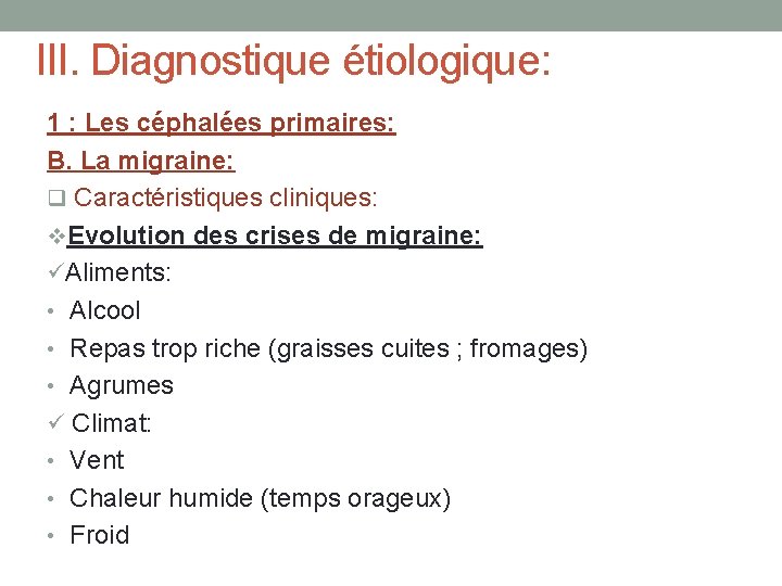 III. Diagnostique étiologique: 1 : Les céphalées primaires: B. La migraine: q Caractéristiques cliniques: