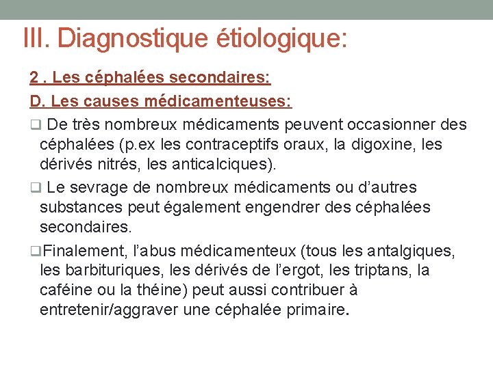 III. Diagnostique étiologique: 2. Les céphalées secondaires: D. Les causes médicamenteuses: q De très