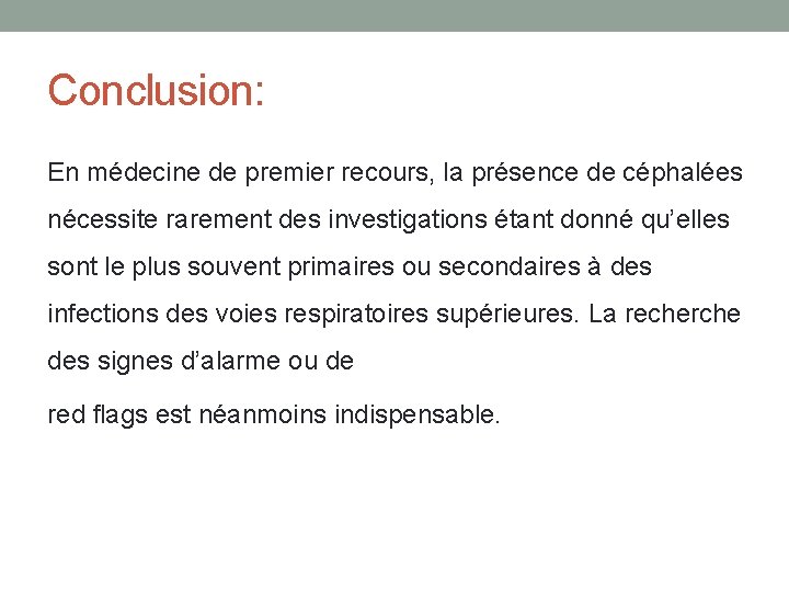 Conclusion: En médecine de premier recours, la présence de céphalées nécessite rarement des investigations