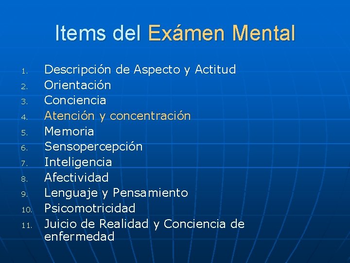Items del Exámen Mental 1. 2. 3. 4. 5. 6. 7. 8. 9. 10.