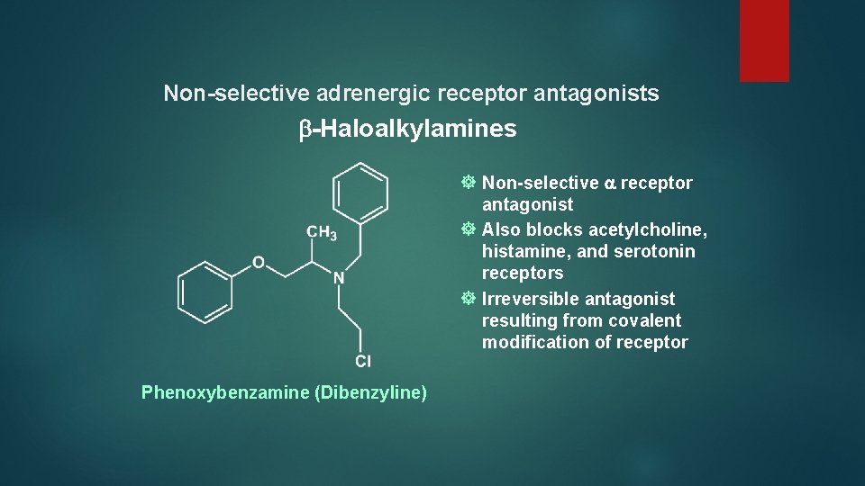 Non-selective adrenergic receptor antagonists -Haloalkylamines ] Non-selective a receptor antagonist ] Also blocks acetylcholine,