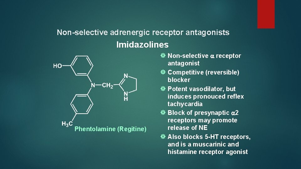 Non-selective adrenergic receptor antagonists Imidazolines Phentolamine (Regitine) ] Non-selective a receptor antagonist ] Competitive