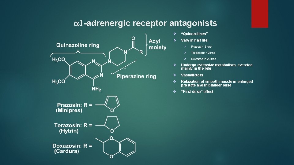 a 1 -adrenergic receptor antagonists v “Quinazolines” v Vary in half-life: ä Prazosin 3