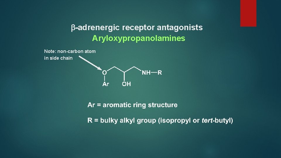  -adrenergic receptor antagonists Aryloxypropanolamines Note: non-carbon atom in side chain 