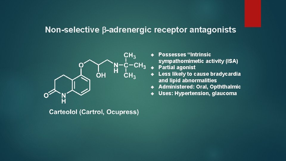 Non-selective -adrenergic receptor antagonists Possesses “Intrinsic sympathomimetic activity (ISA) Partial agonist Less likely to