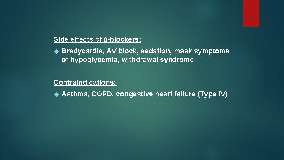 Side effects of -blockers: Bradycardia, AV block, sedation, mask symptoms of hypoglycemia, withdrawal syndrome