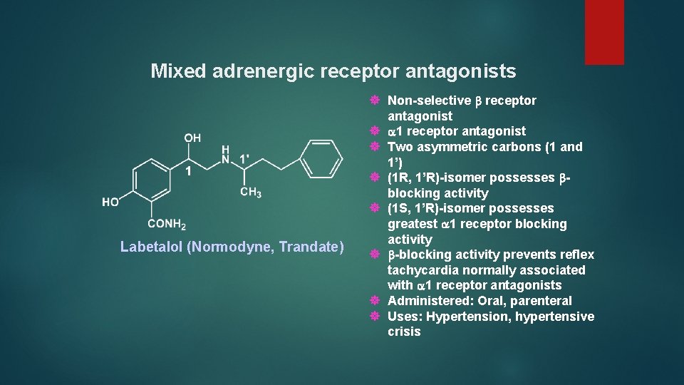 Mixed adrenergic receptor antagonists Labetalol (Normodyne, Trandate) ] Non-selective receptor antagonist ] a 1