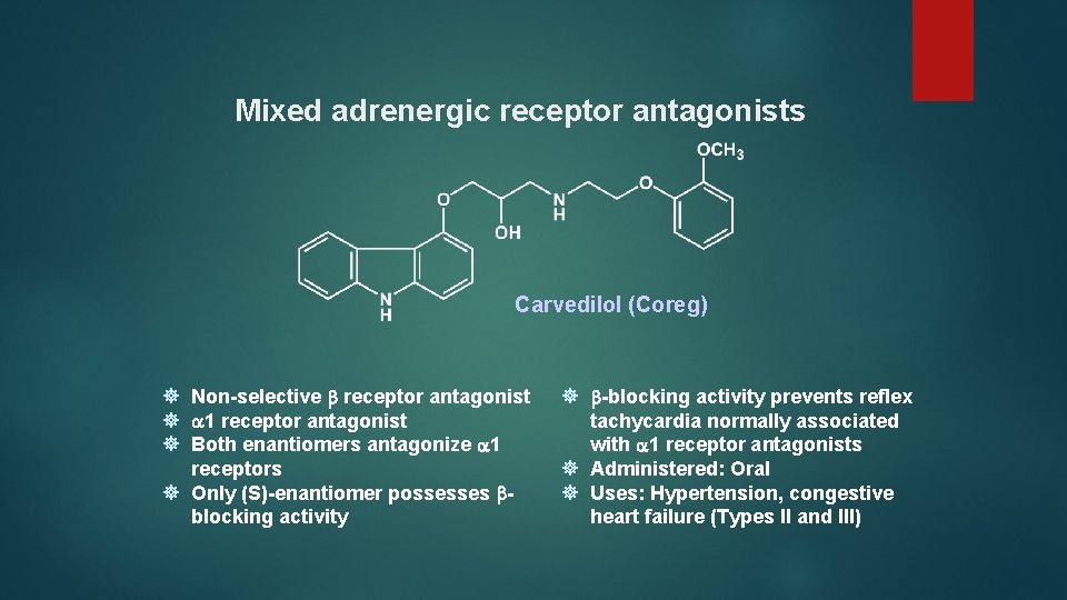 Mixed adrenergic receptor antagonists Carvedilol (Coreg) ] Non-selective receptor antagonist ] a 1 receptor