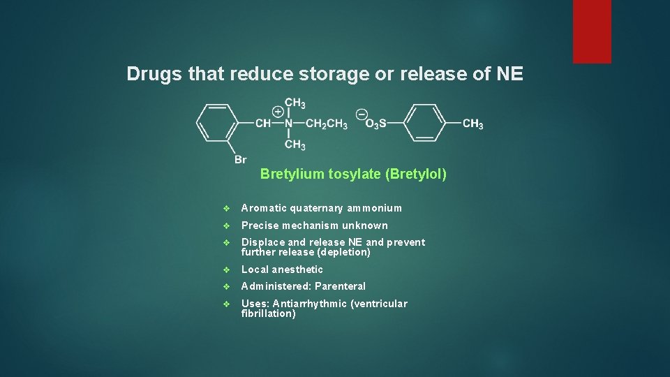 Drugs that reduce storage or release of NE Bretylium tosylate (Bretylol) v Aromatic quaternary