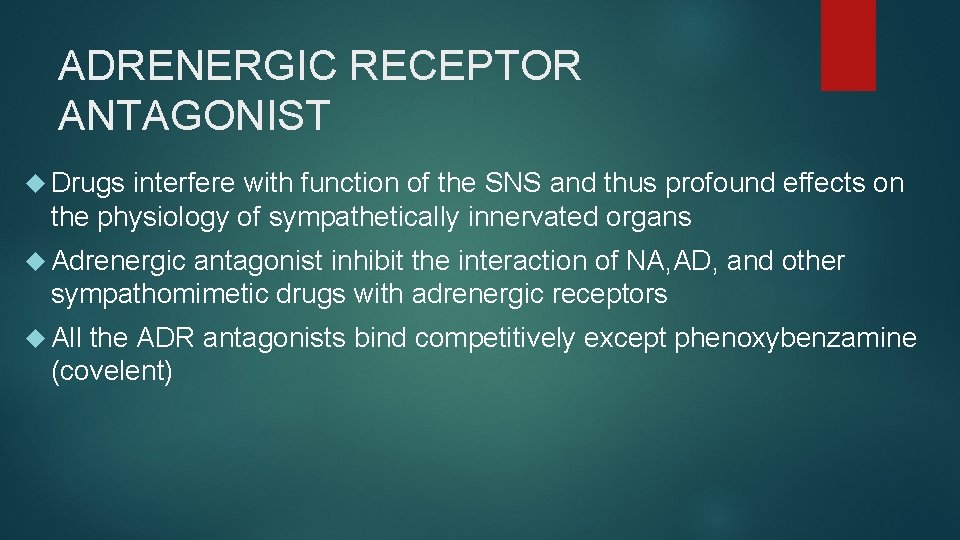 ADRENERGIC RECEPTOR ANTAGONIST Drugs interfere with function of the SNS and thus profound effects
