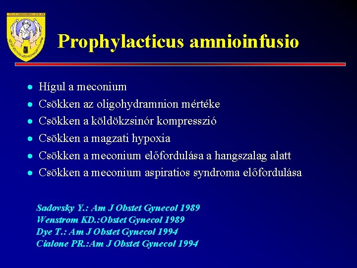 Prophylacticus amnioinfusio · · · Hígul a meconium Csökken az oligohydramnion mértéke Csökken a