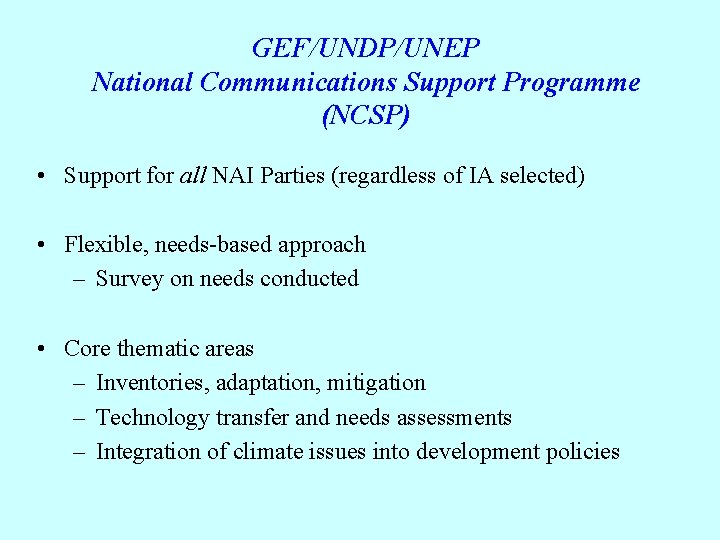 GEF/UNDP/UNEP National Communications Support Programme (NCSP) • Support for all NAI Parties (regardless of