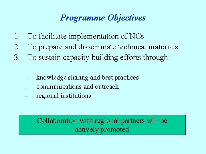 Programme Objectives 1. To facilitate implementation of NCs 2. To prepare and disseminate technical