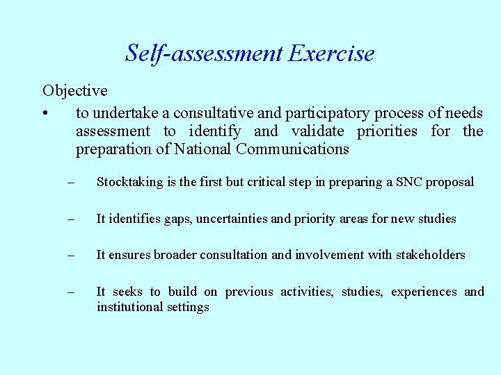 Self-assessment Exercise Objective • to undertake a consultative and participatory process of needs assessment