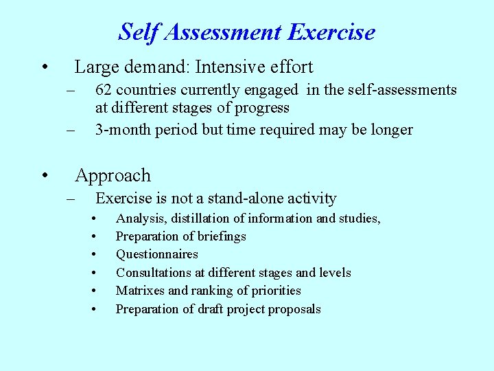 Self Assessment Exercise • Large demand: Intensive effort – – • 62 countries currently