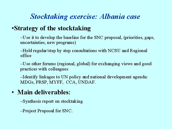 Stocktaking exercise: Albania case • Strategy of the stocktaking –Use it to develop the