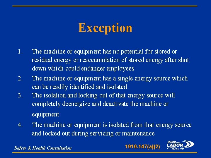 Exception 1. The machine or equipment has no potential for stored or residual energy