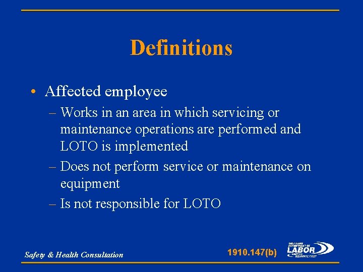 Definitions • Affected employee – Works in an area in which servicing or maintenance