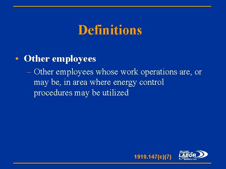 Definitions • Other employees – Other employees whose work operations are, or may be,