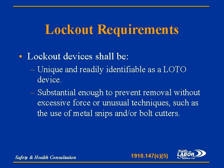 Lockout Requirements • Lockout devices shall be: – Unique and readily identifiable as a