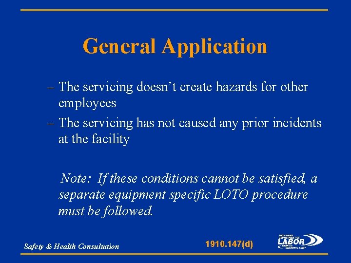 General Application – The servicing doesn’t create hazards for other employees – The servicing