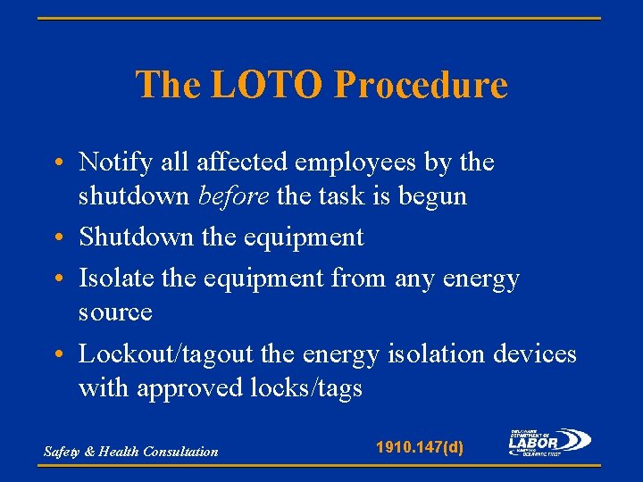 The LOTO Procedure • Notify all affected employees by the shutdown before the task