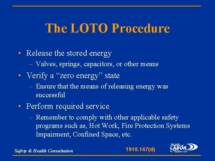 The LOTO Procedure • Release the stored energy – Valves, springs, capacitors, or other