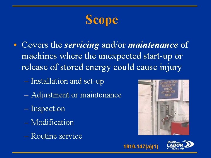 Scope • Covers the servicing and/or maintenance of machines where the unexpected start-up or