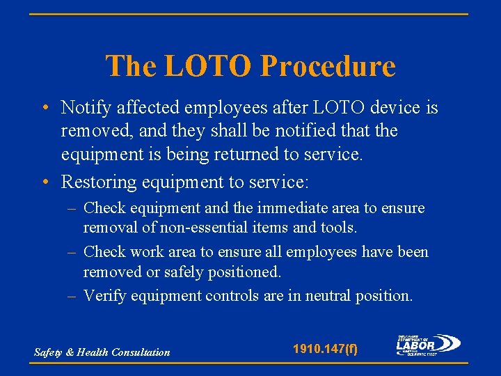 The LOTO Procedure • Notify affected employees after LOTO device is removed, and they
