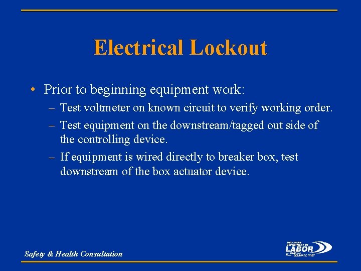 Electrical Lockout • Prior to beginning equipment work: – Test voltmeter on known circuit