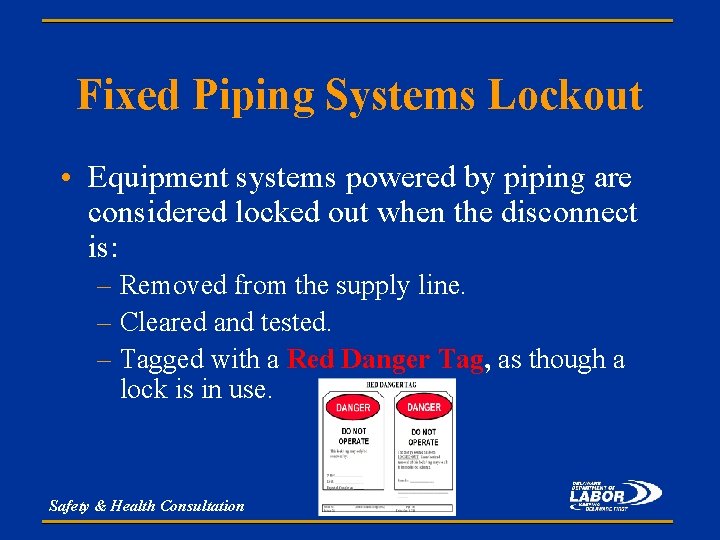 Fixed Piping Systems Lockout • Equipment systems powered by piping are considered locked out