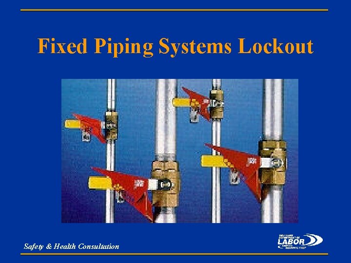 Fixed Piping Systems Lockout Safety & Health Consultation 