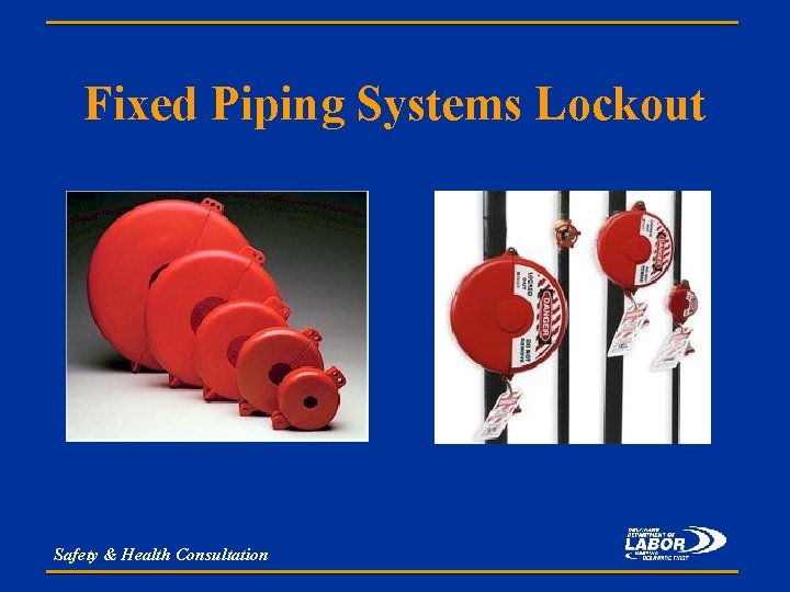 Fixed Piping Systems Lockout Safety & Health Consultation 