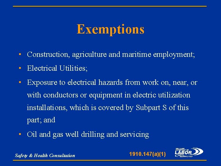 Exemptions • Construction, agriculture and maritime employment; • Electrical Utilities; • Exposure to electrical