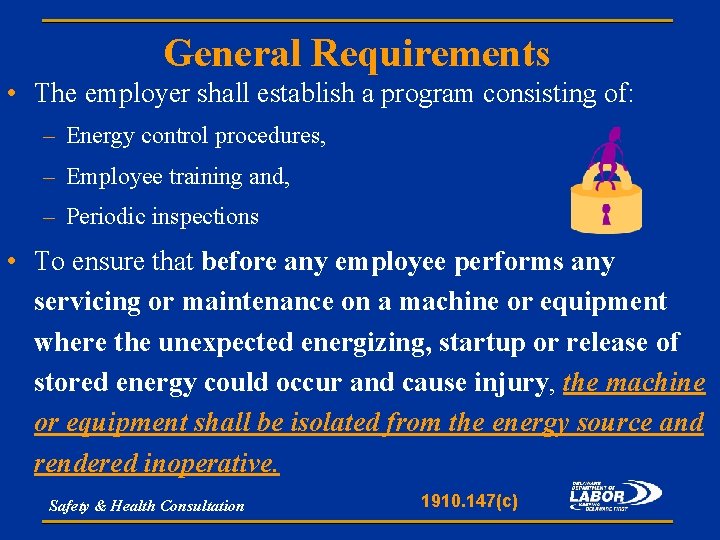 General Requirements • The employer shall establish a program consisting of: – Energy control