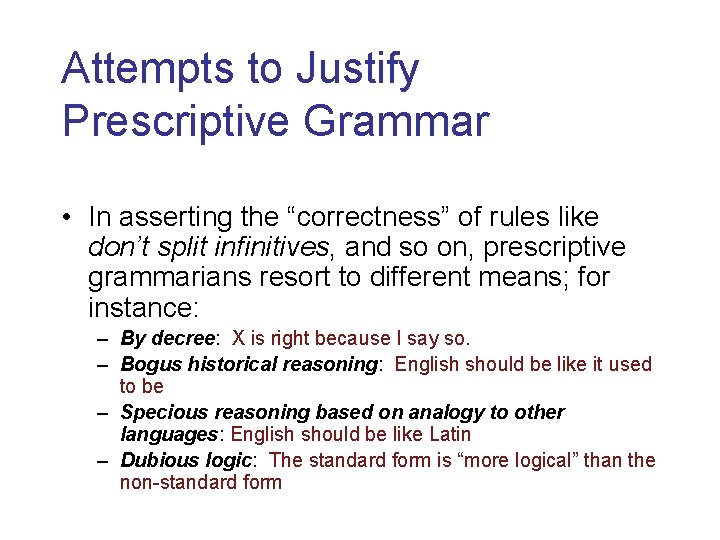 Attempts to Justify Prescriptive Grammar • In asserting the “correctness” of rules like don’t