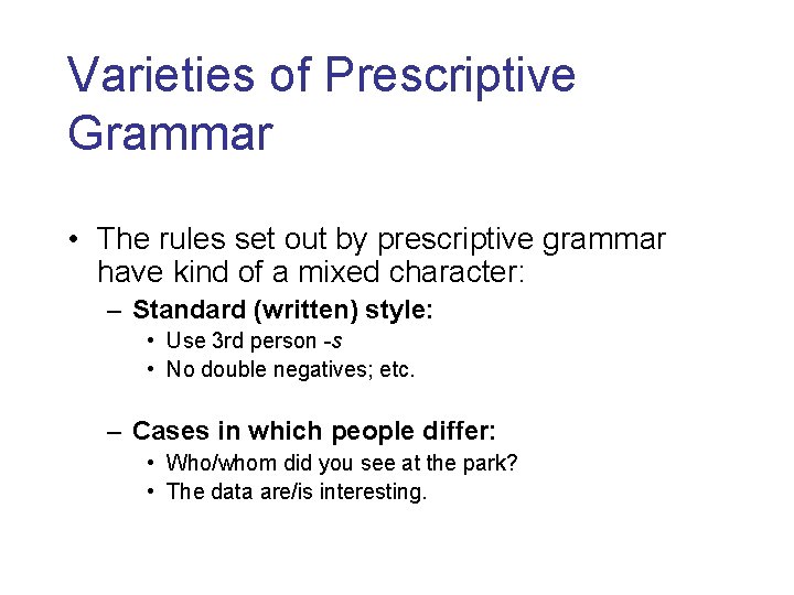Varieties of Prescriptive Grammar • The rules set out by prescriptive grammar have kind