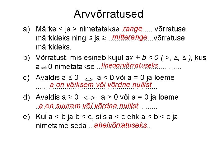 Arvvõrratused range a) Märke < ja > nimetatakse. . . . võrratuse mitterange märkideks