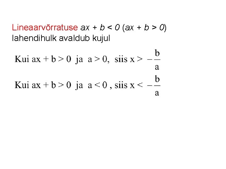 Lineaarvõrratuse ax + b < 0 (ax + b > 0) lahendihulk avaldub kujul