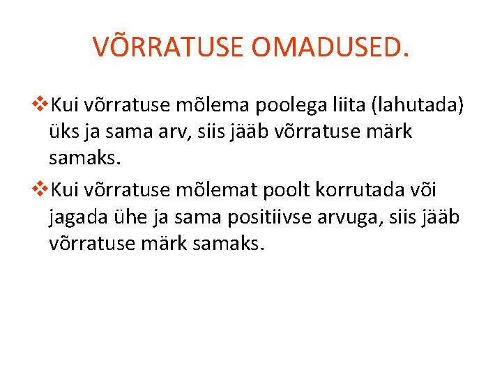 VÕRRATUSE OMADUSED. v. Kui võrratuse mõlema poolega liita (lahutada) üks ja sama arv, siis