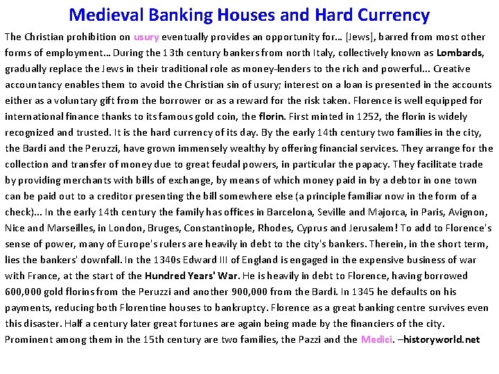Medieval Banking Houses and Hard Currency The Christian prohibition on usury eventually provides an
