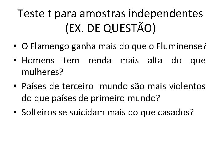 Teste t para amostras independentes (EX. DE QUESTÃO) • O Flamengo ganha mais do