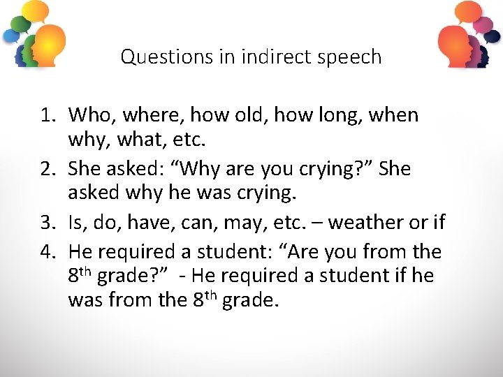 Questions in indirect speech 1. Who, where, how old, how long, when why, what,