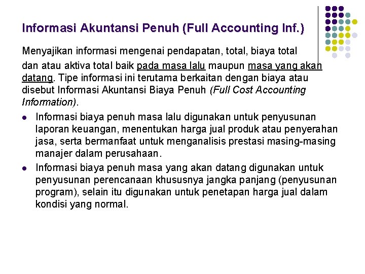 Informasi Akuntansi Penuh (Full Accounting Inf. ) Menyajikan informasi mengenai pendapatan, total, biaya total