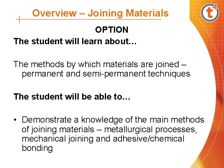 Overview – Joining Materials OPTION The student will learn about… The methods by which Overview – Joining Materials OPTION The student will learn about… The methods by which