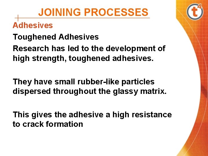 JOINING PROCESSES Adhesives Toughened Adhesives Research has led to the development of high strength, JOINING PROCESSES Adhesives Toughened Adhesives Research has led to the development of high strength,
