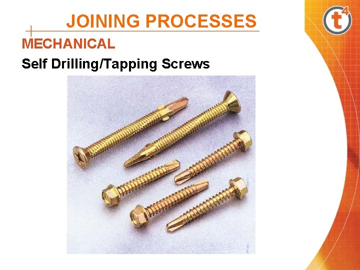 JOINING PROCESSES MECHANICAL Self Drilling/Tapping Screws JOINING PROCESSES MECHANICAL Self Drilling/Tapping Screws