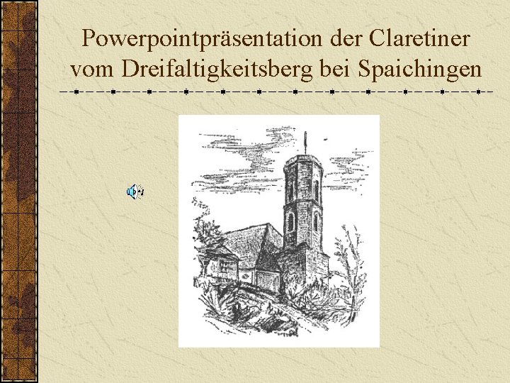 Powerpointpräsentation der Claretiner vom Dreifaltigkeitsberg bei Spaichingen 