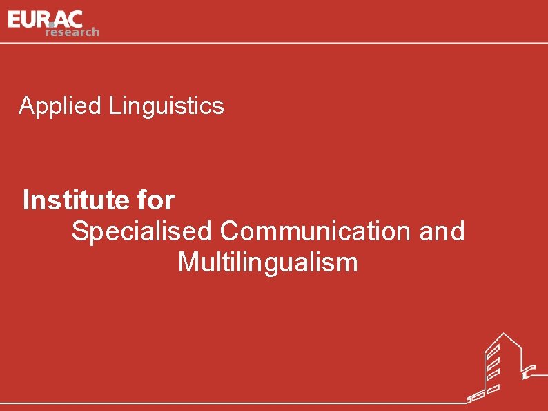 Institute for Specialised Communication and Multilingualism Applied Linguistics Institute for Specialised Communication and Multilingualism